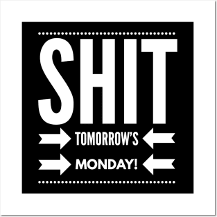 Shit Tomorrow's Monday !! Posters and Art